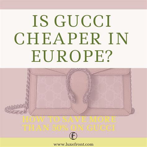 is gucci cheaper in paris or italy|is gucci cheap in italy.